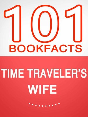 cover image of Time Traveler's Wife--101 Amazing Facts You Didn't Know